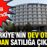 Turkiyenin dev oteli icradan satiliga cikarildi satis bedeli belirlendi yfhh98RF